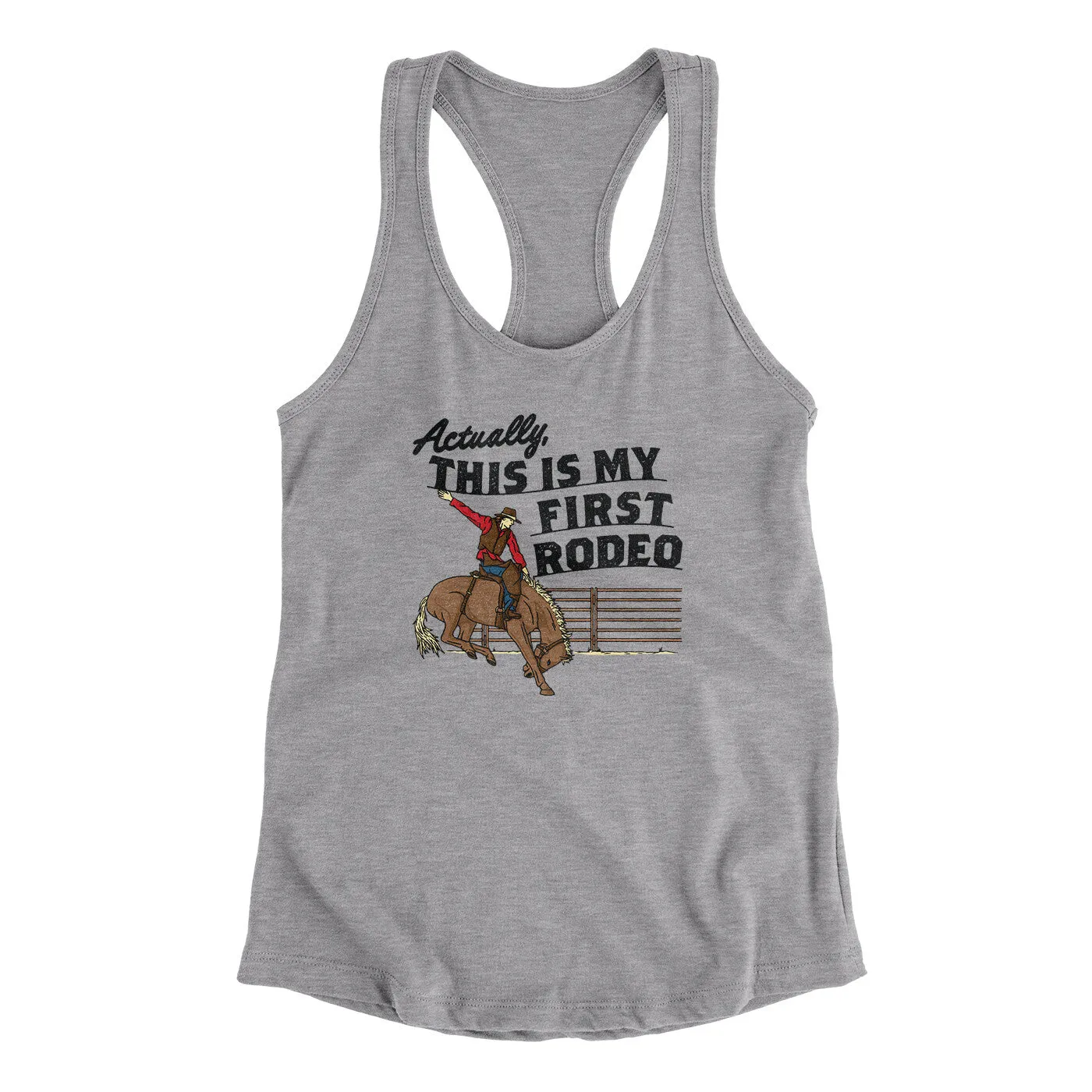 Actually This Is My First Rodeo Funny Women's Racerback Tank