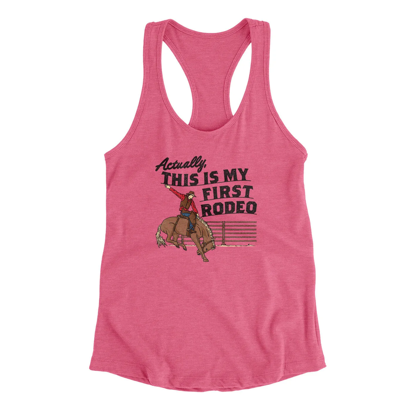 Actually This Is My First Rodeo Funny Women's Racerback Tank