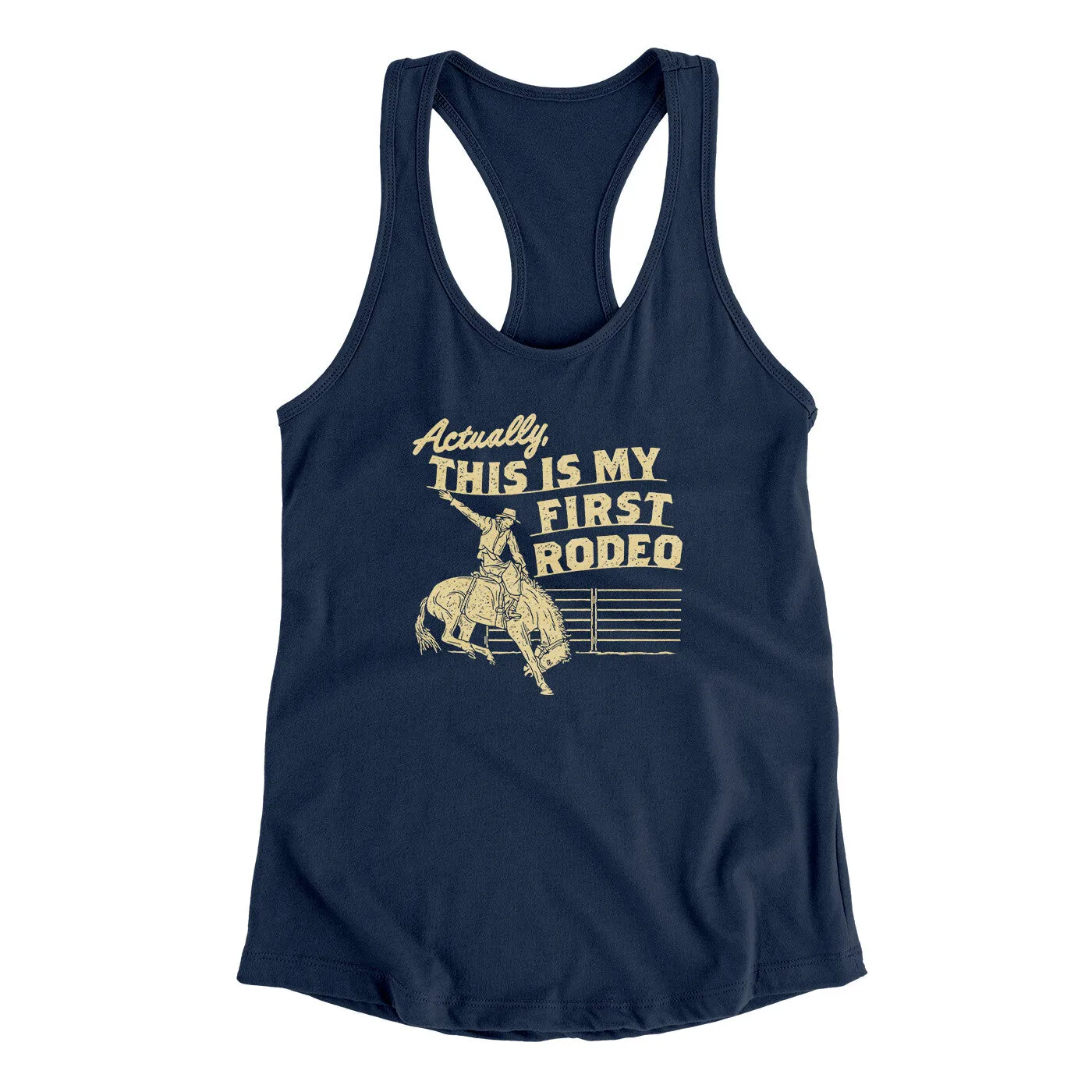 Actually This Is My First Rodeo Funny Women's Racerback Tank