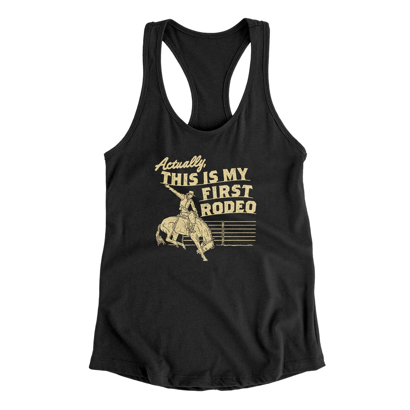 Actually This Is My First Rodeo Funny Women's Racerback Tank
