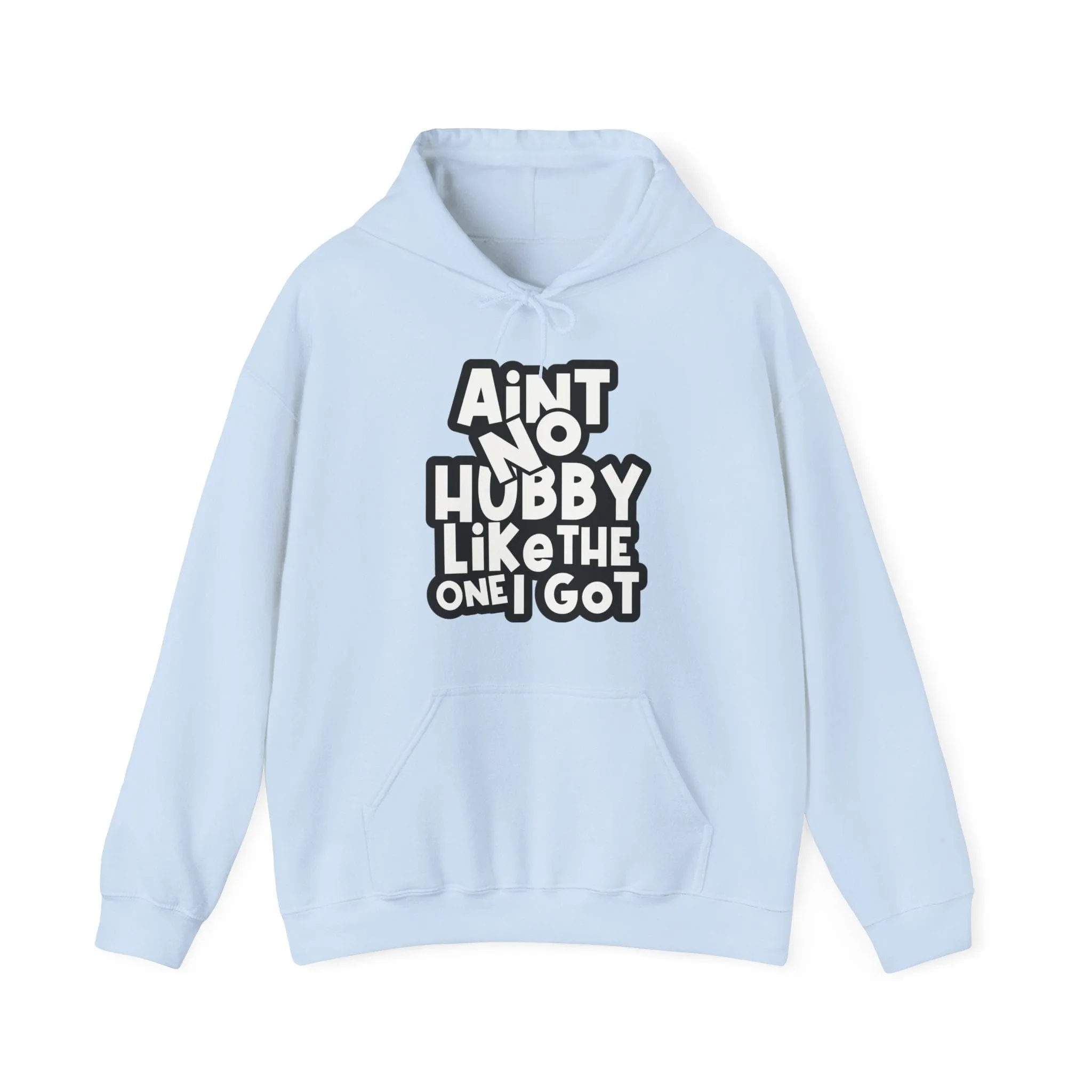 Ain't no hubby like the one i got Hoodie