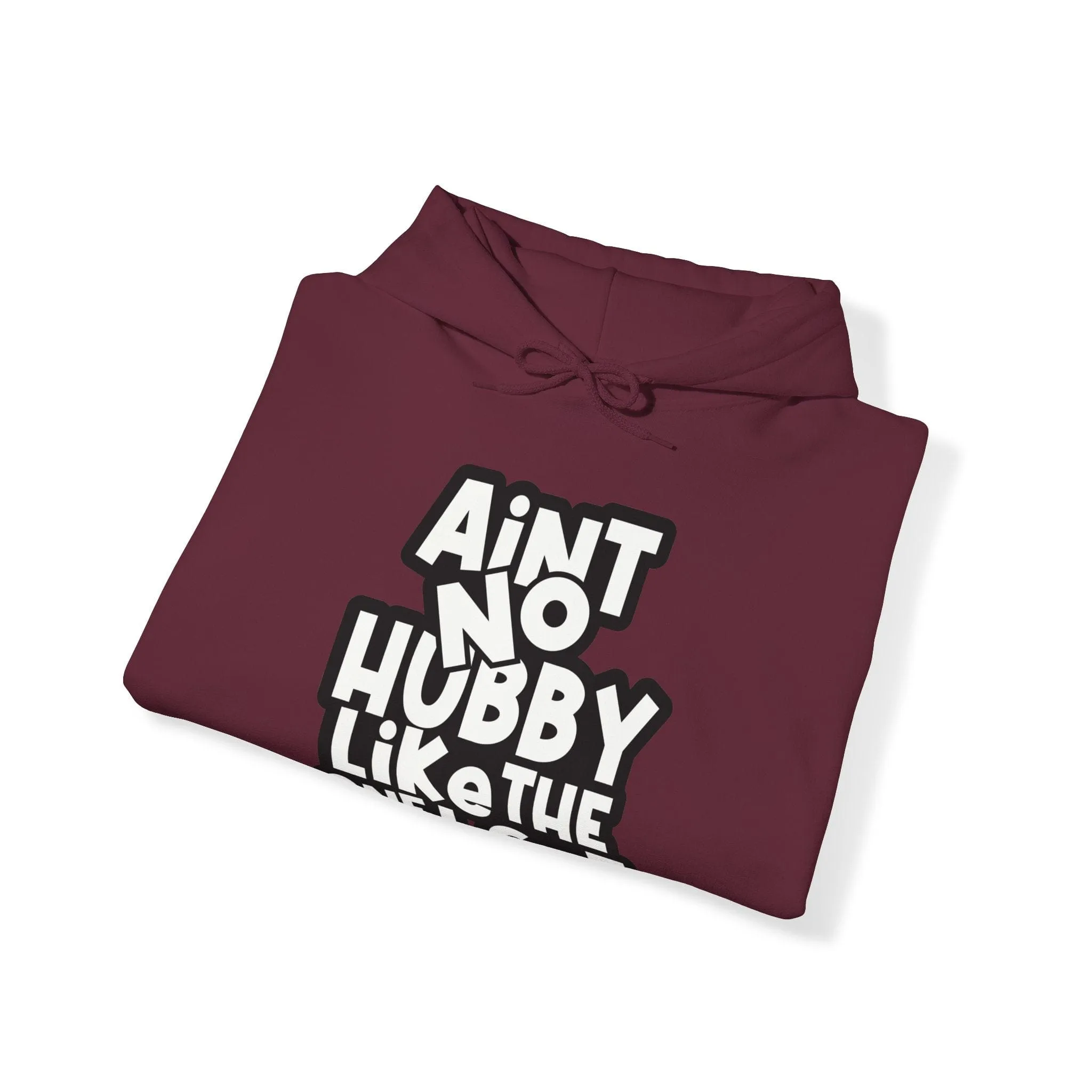 Ain't no hubby like the one i got Hoodie