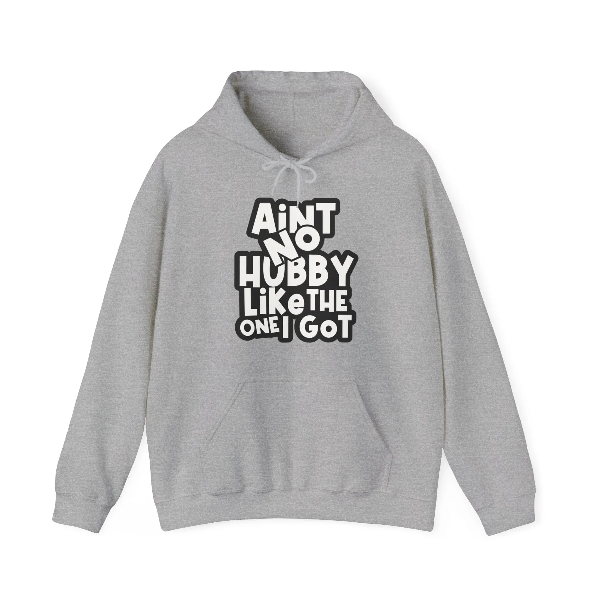 Ain't no hubby like the one i got Hoodie