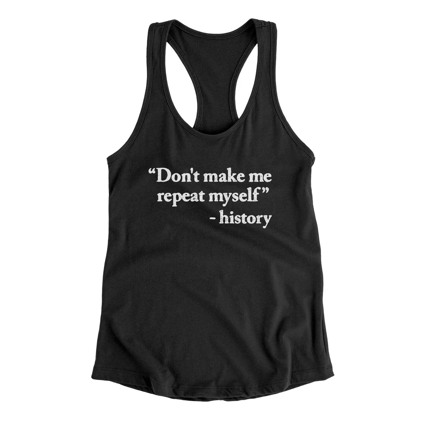 Don't Make History Repeat Itself Women's Racerback Tank