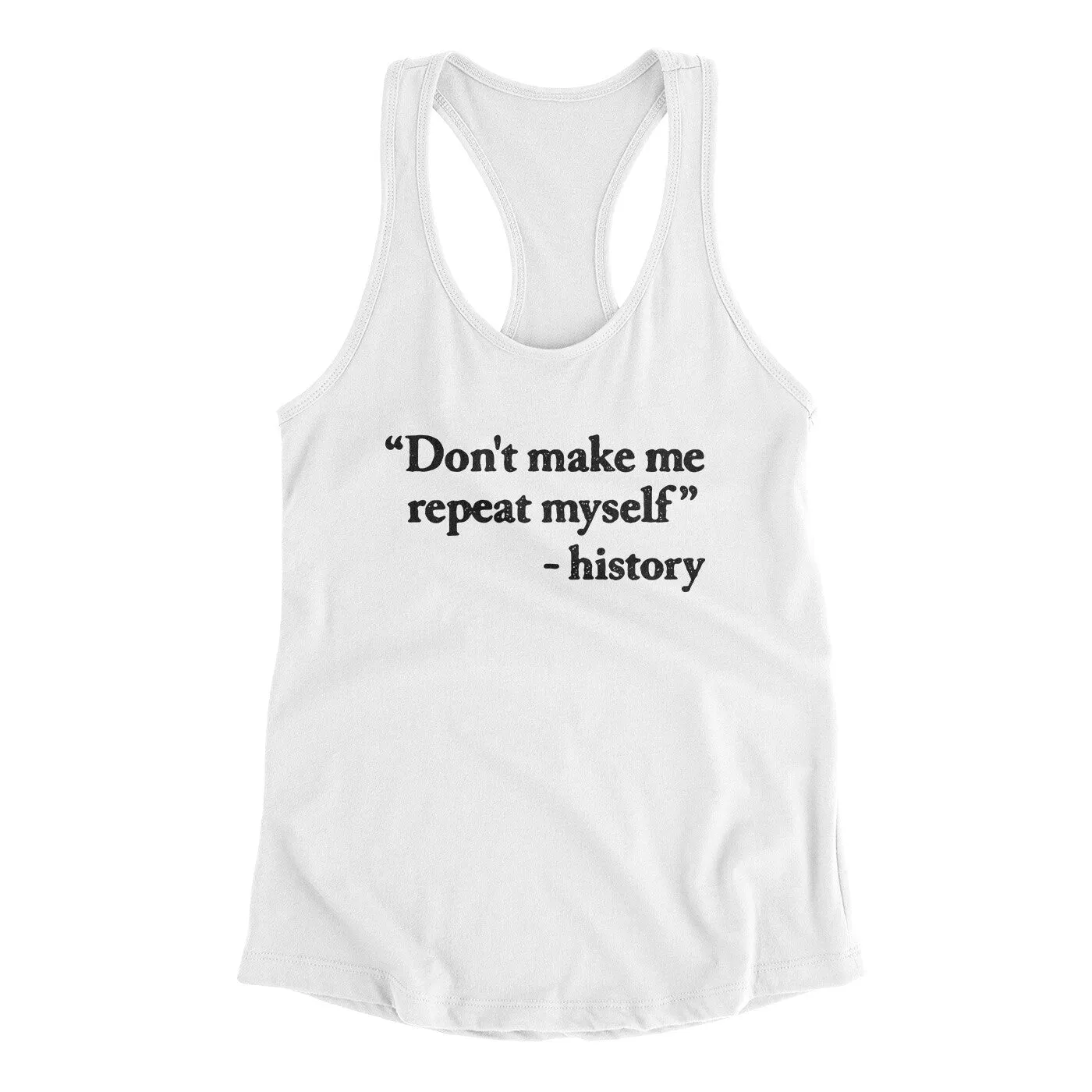 Don't Make History Repeat Itself Women's Racerback Tank