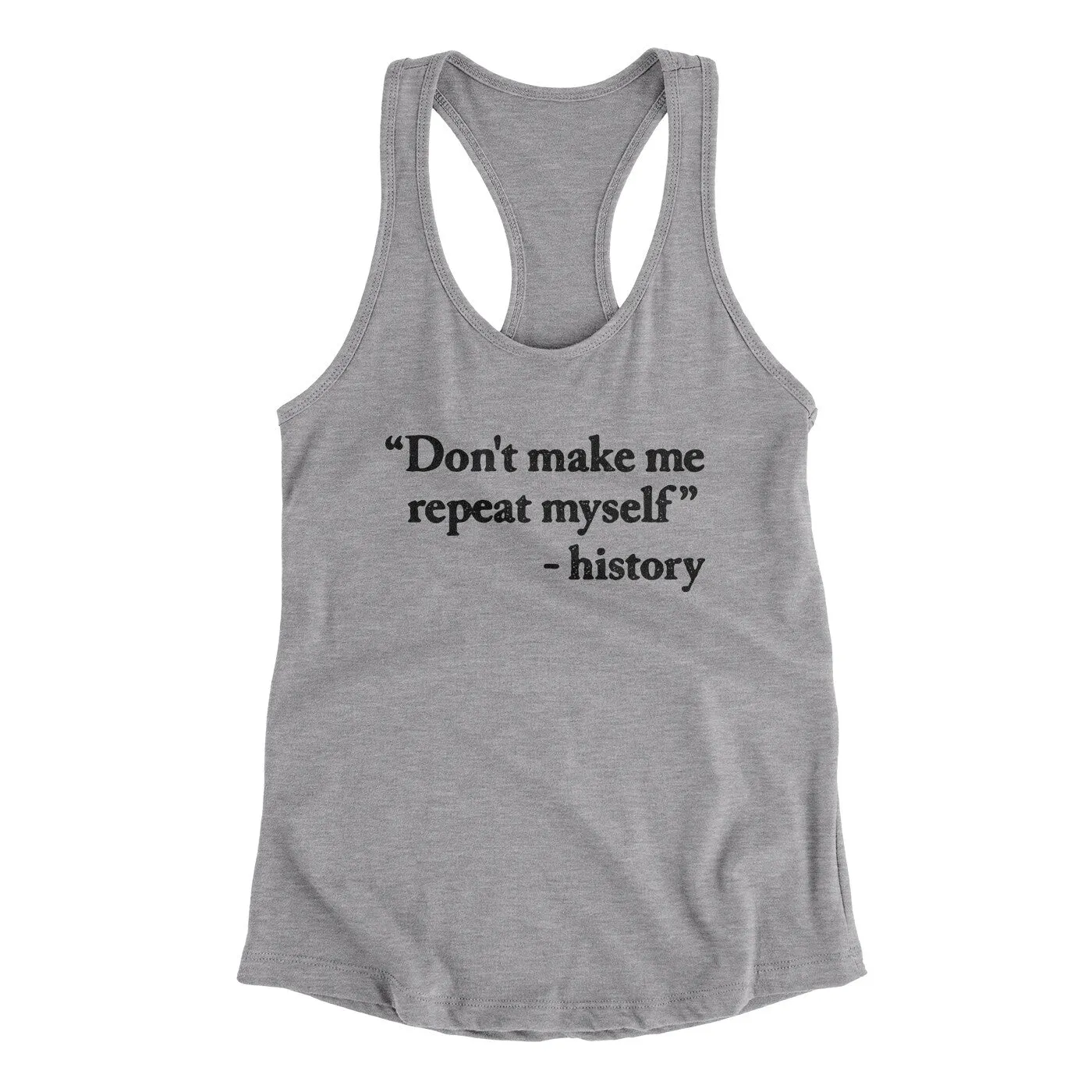 Don't Make History Repeat Itself Women's Racerback Tank