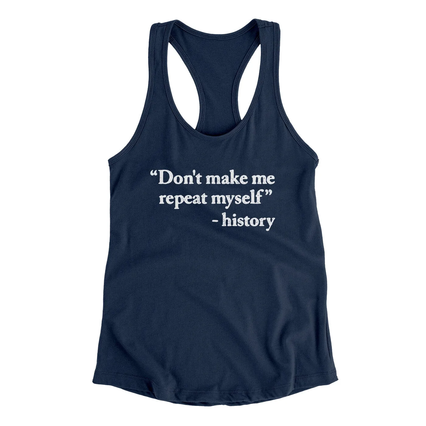 Don't Make History Repeat Itself Women's Racerback Tank