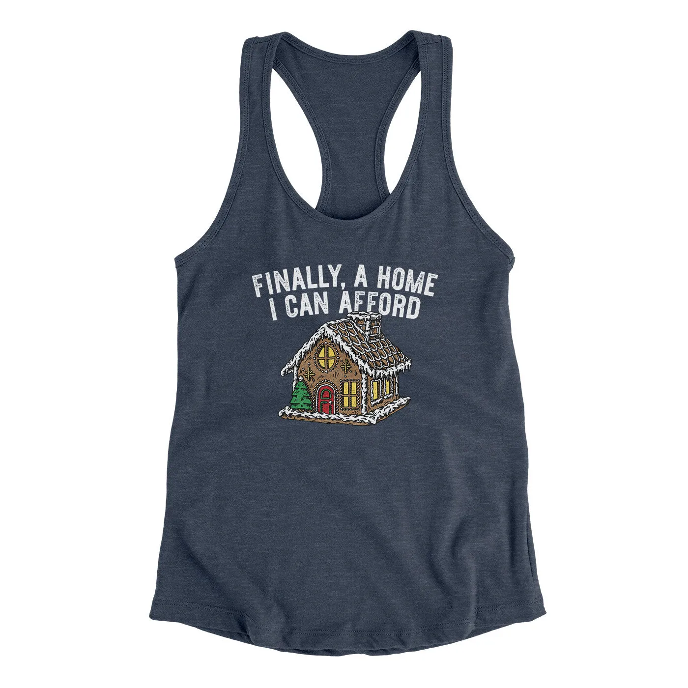 Finally A Home I Can Afford Women's Racerback Tank