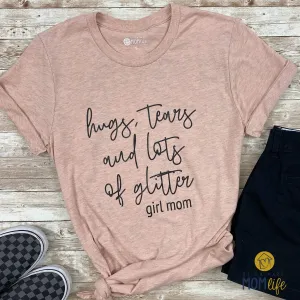 Girl Mom - Hugs, Tears & Glitter
