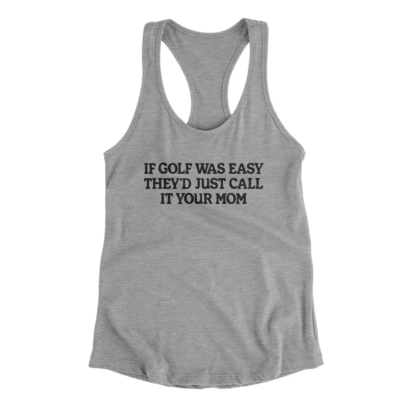 If Golf Was Easy They’d Call It Your Mom Women's Racerback Tank