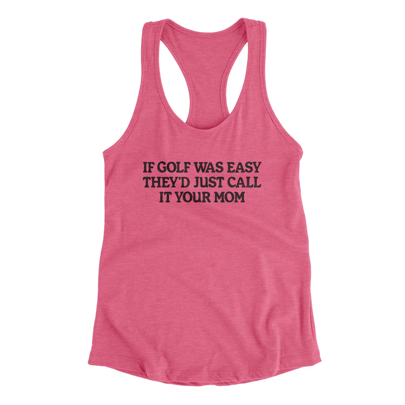 If Golf Was Easy They’d Call It Your Mom Women's Racerback Tank