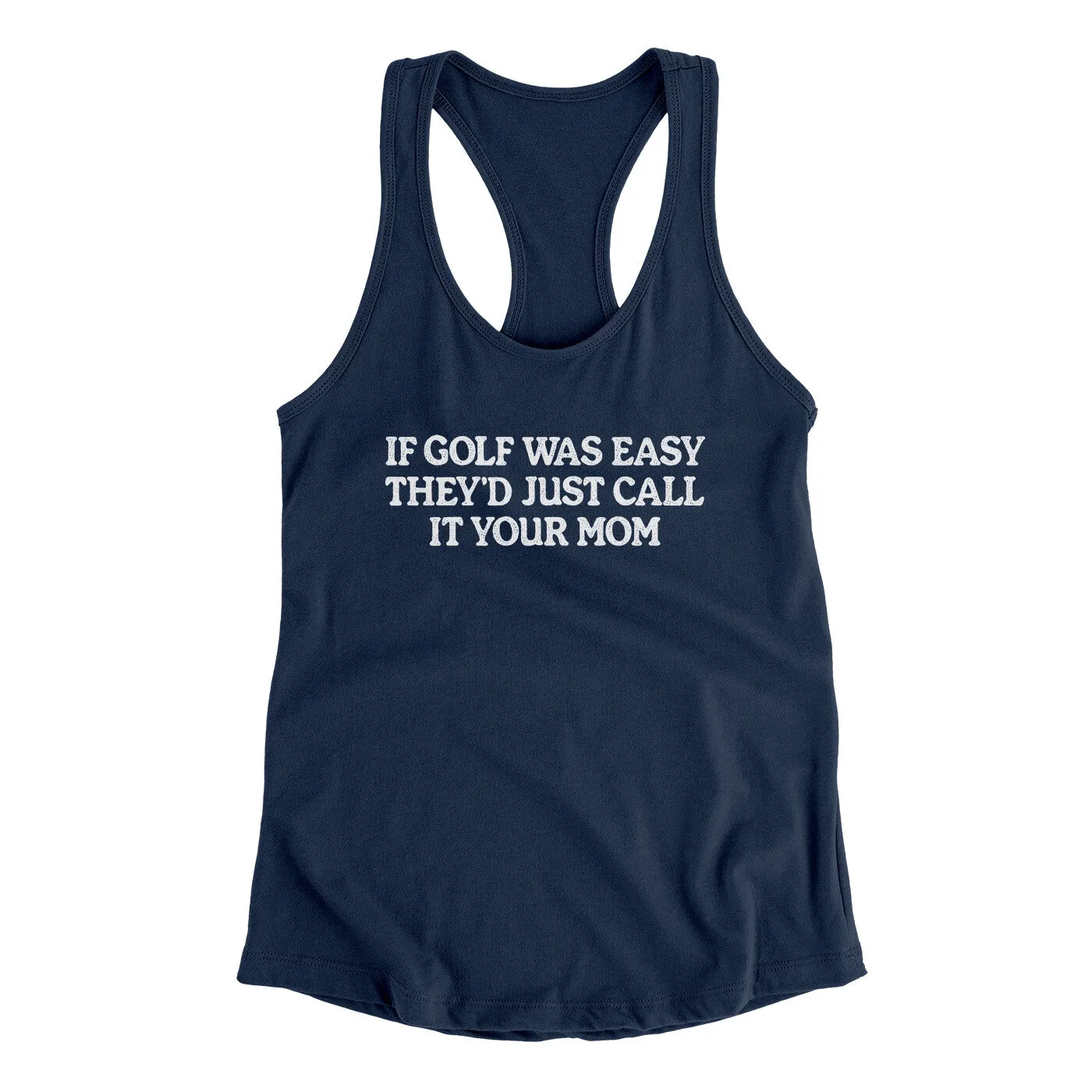 If Golf Was Easy They’d Call It Your Mom Women's Racerback Tank