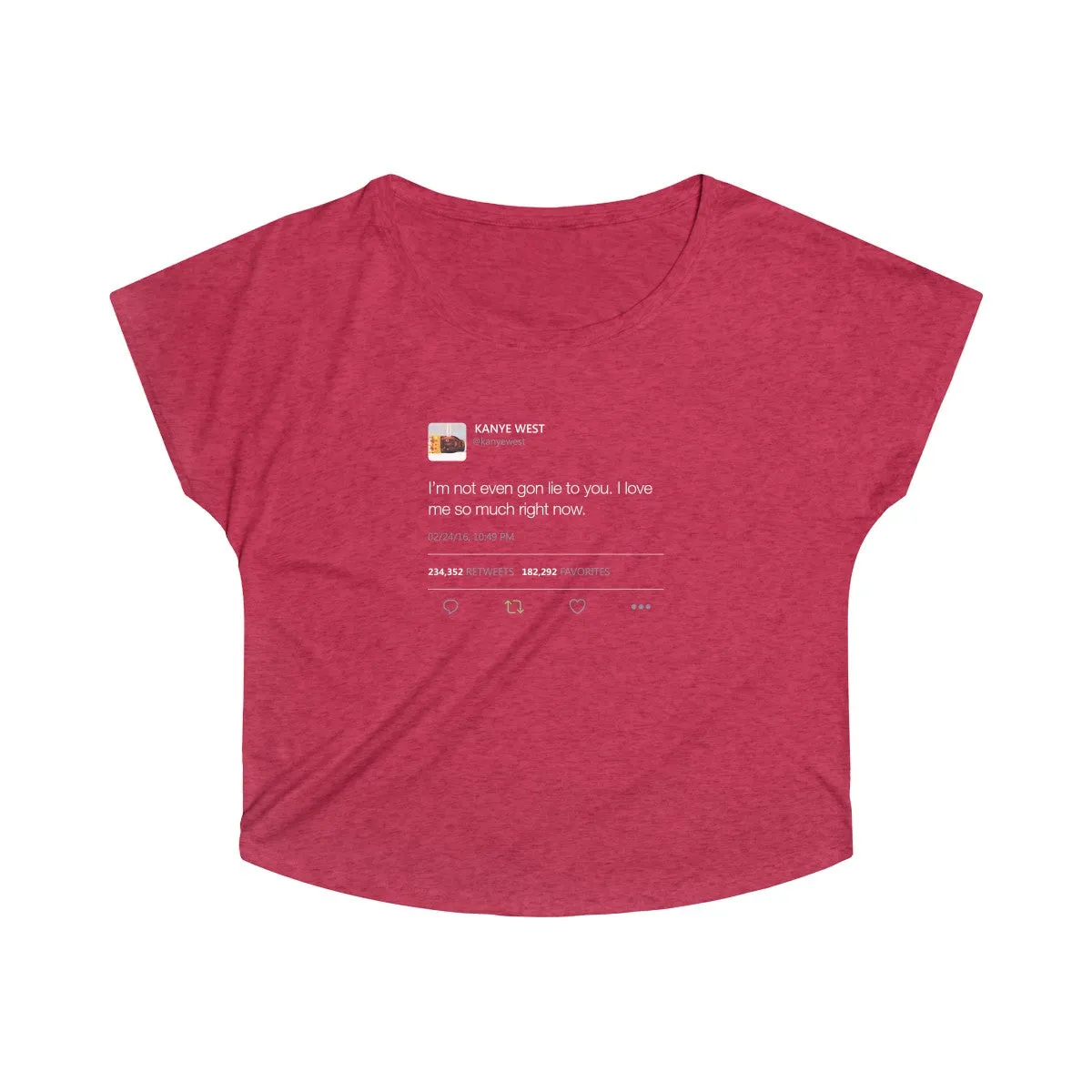 I'm Not Even Gon Lie To You I Love Me So Much Right Now Kanye West Tweet Women's Tri-Blend Dolman