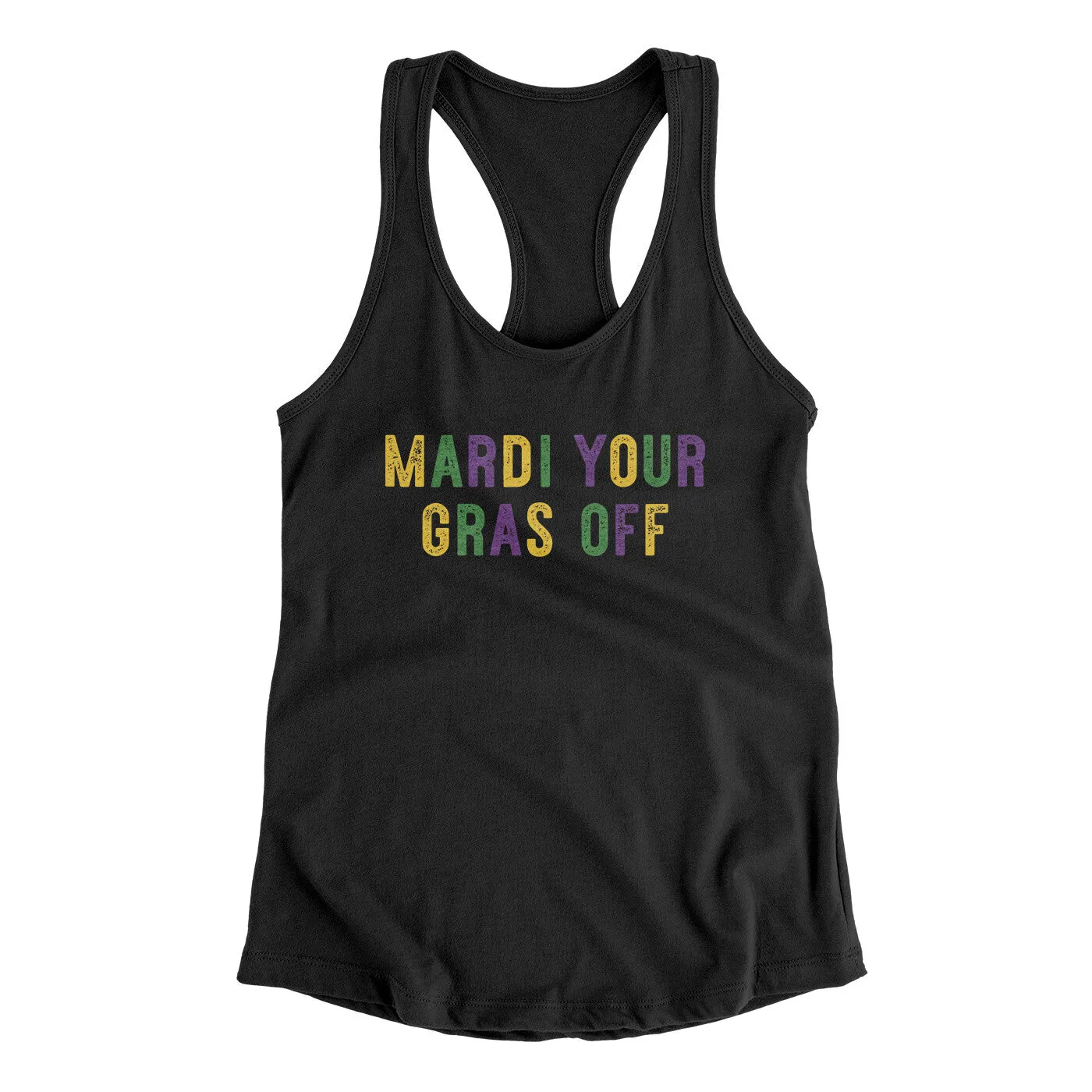Mardi Your Gras Off Women's Racerback Tank