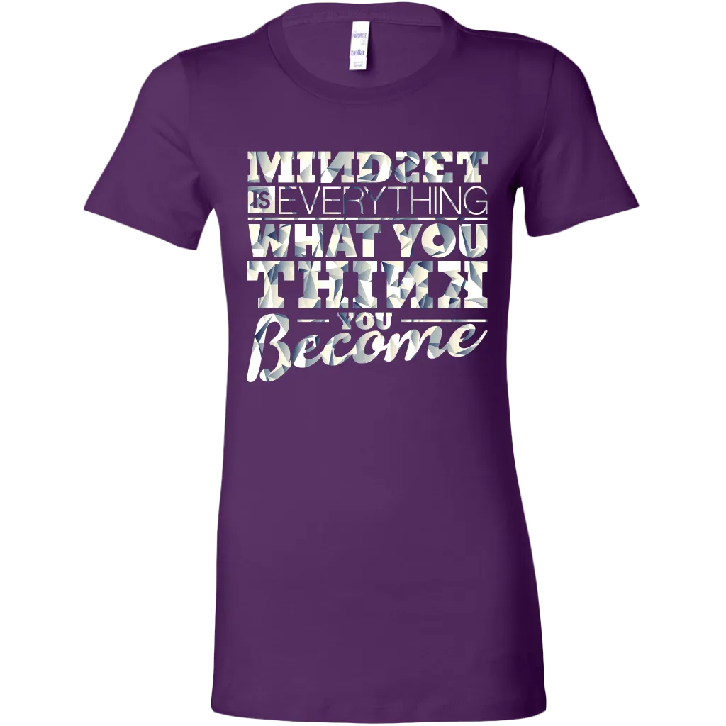 Mindset Is Everything What You Think You Become | Women's