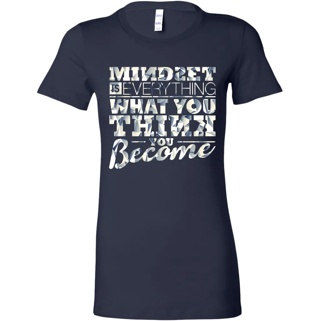 Mindset Is Everything What You Think You Become | Women's
