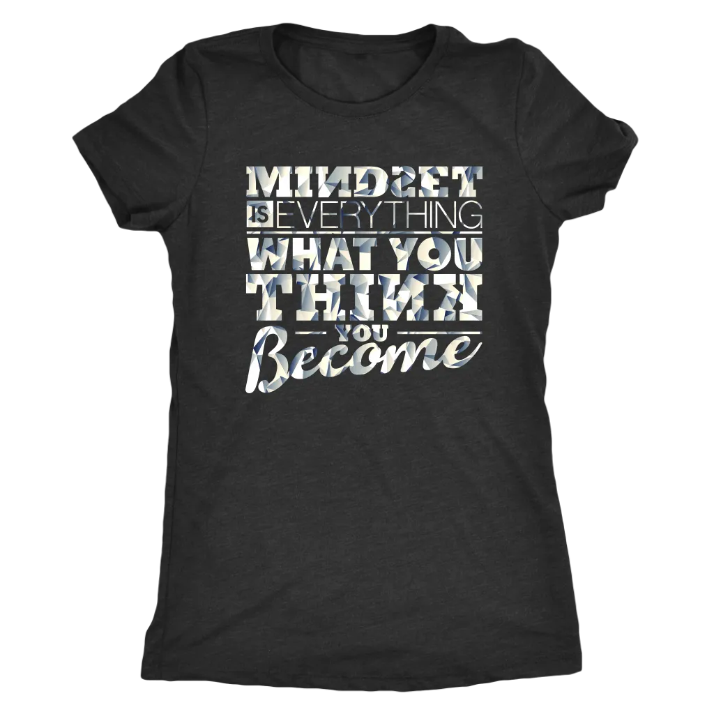 Mindset Is Everything What You Think You Become | Women's