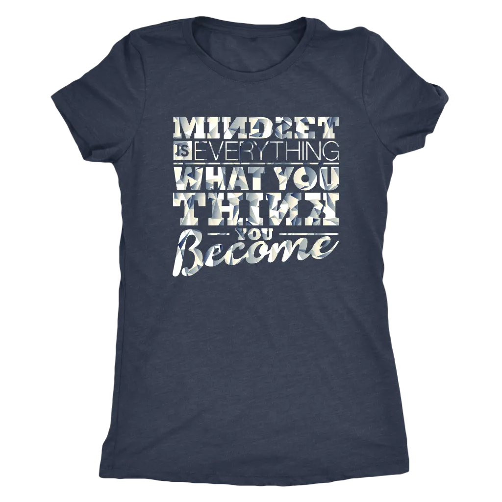 Mindset Is Everything What You Think You Become | Women's