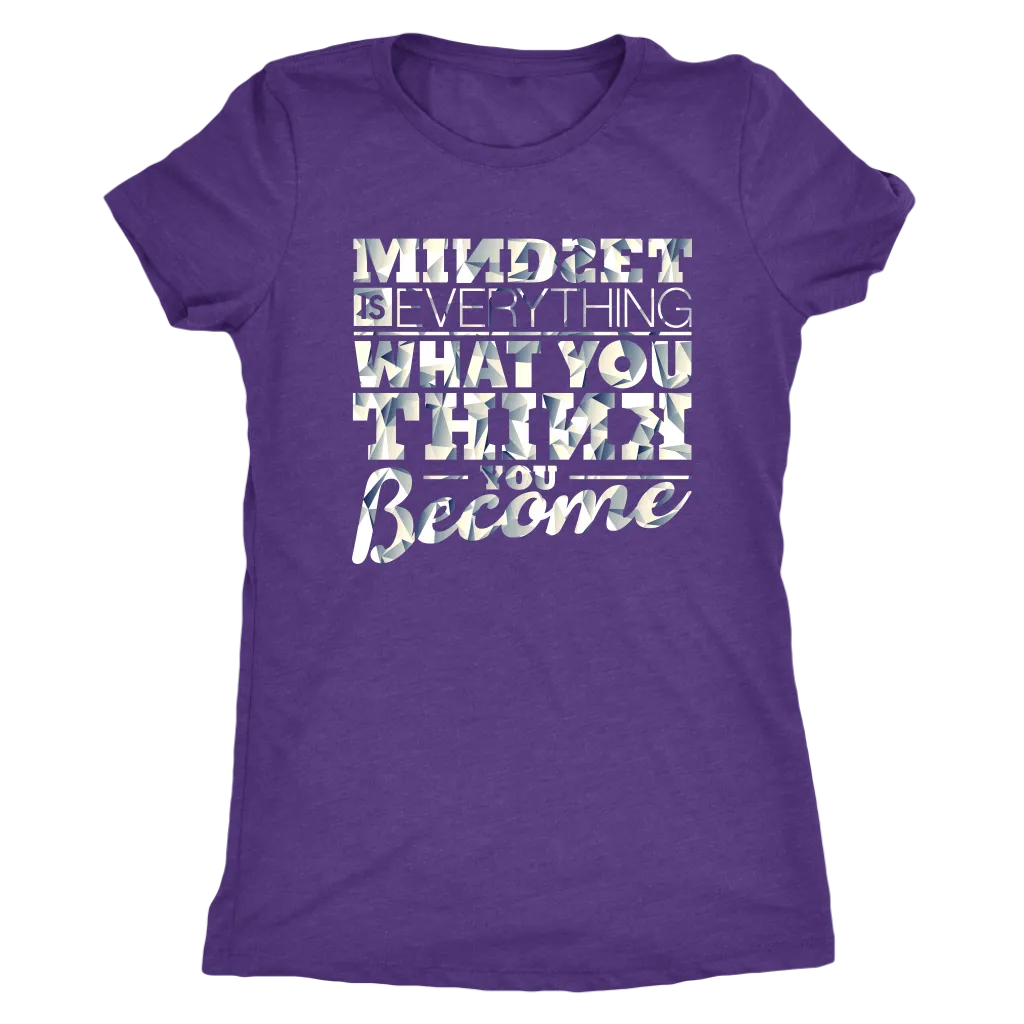 Mindset Is Everything What You Think You Become | Women's