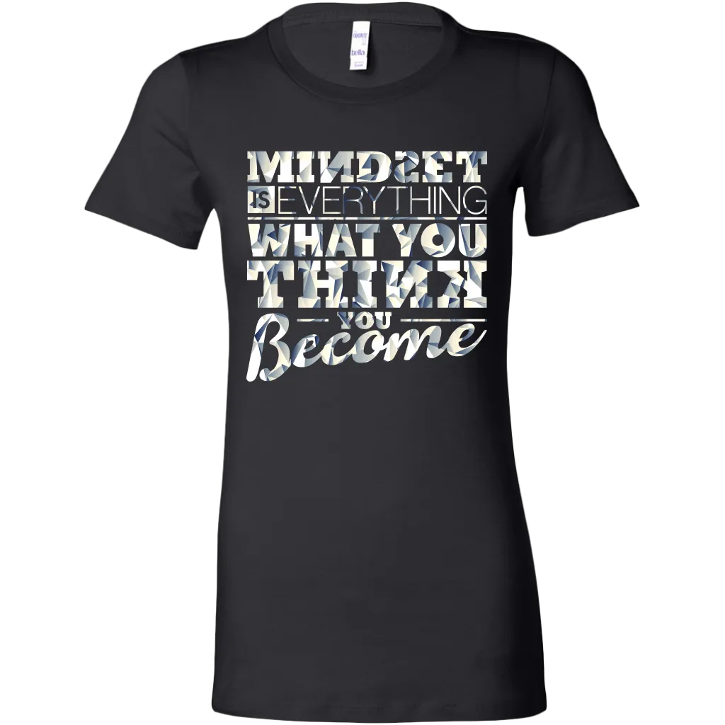 Mindset Is Everything What You Think You Become | Women's