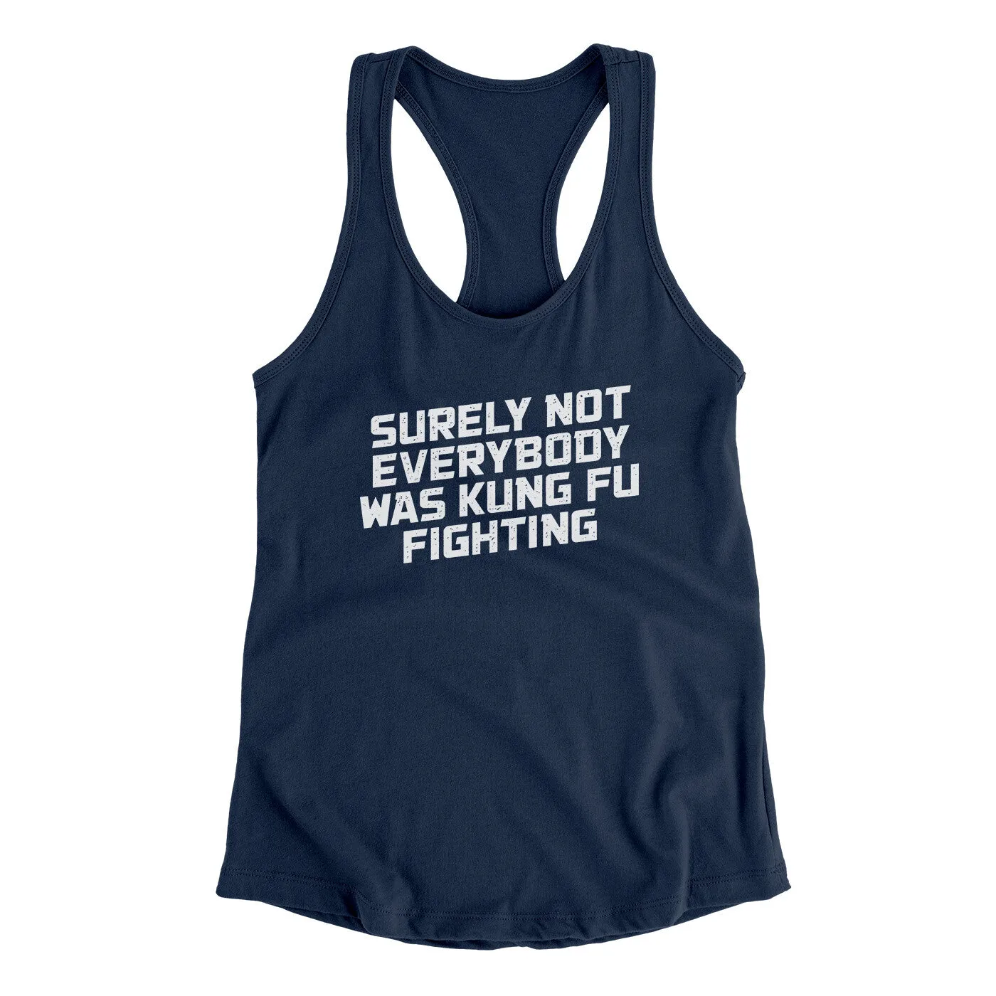 Surely Not Everyone Was Kung Fu Fighting Funny Women's Racerback Tank