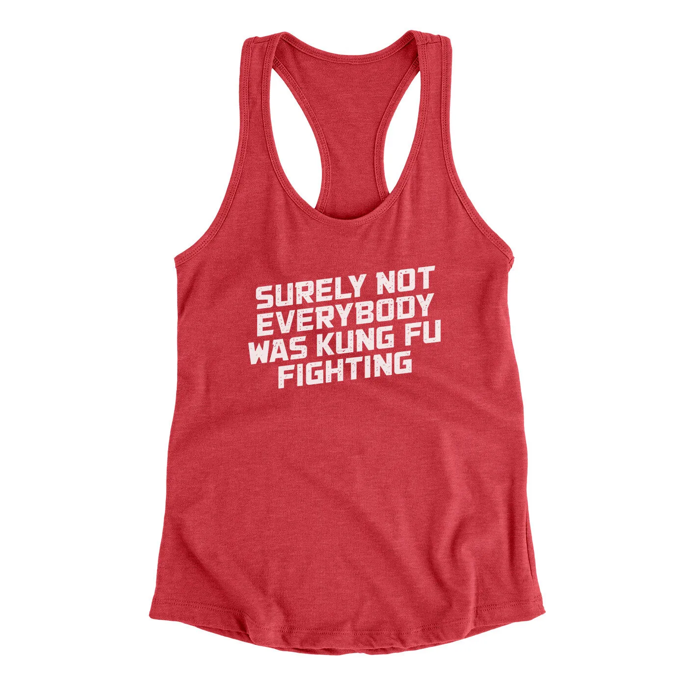Surely Not Everyone Was Kung Fu Fighting Funny Women's Racerback Tank