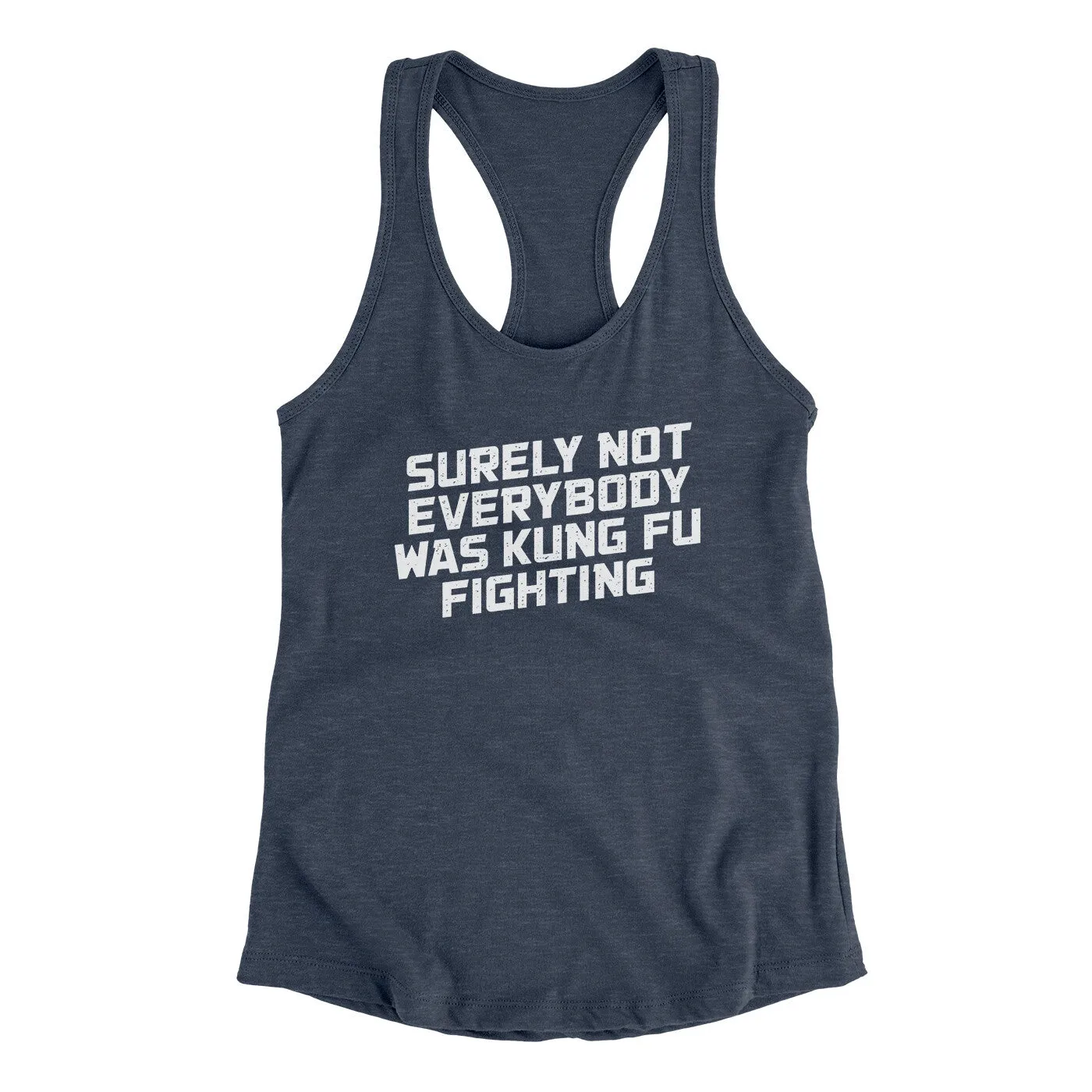 Surely Not Everyone Was Kung Fu Fighting Funny Women's Racerback Tank