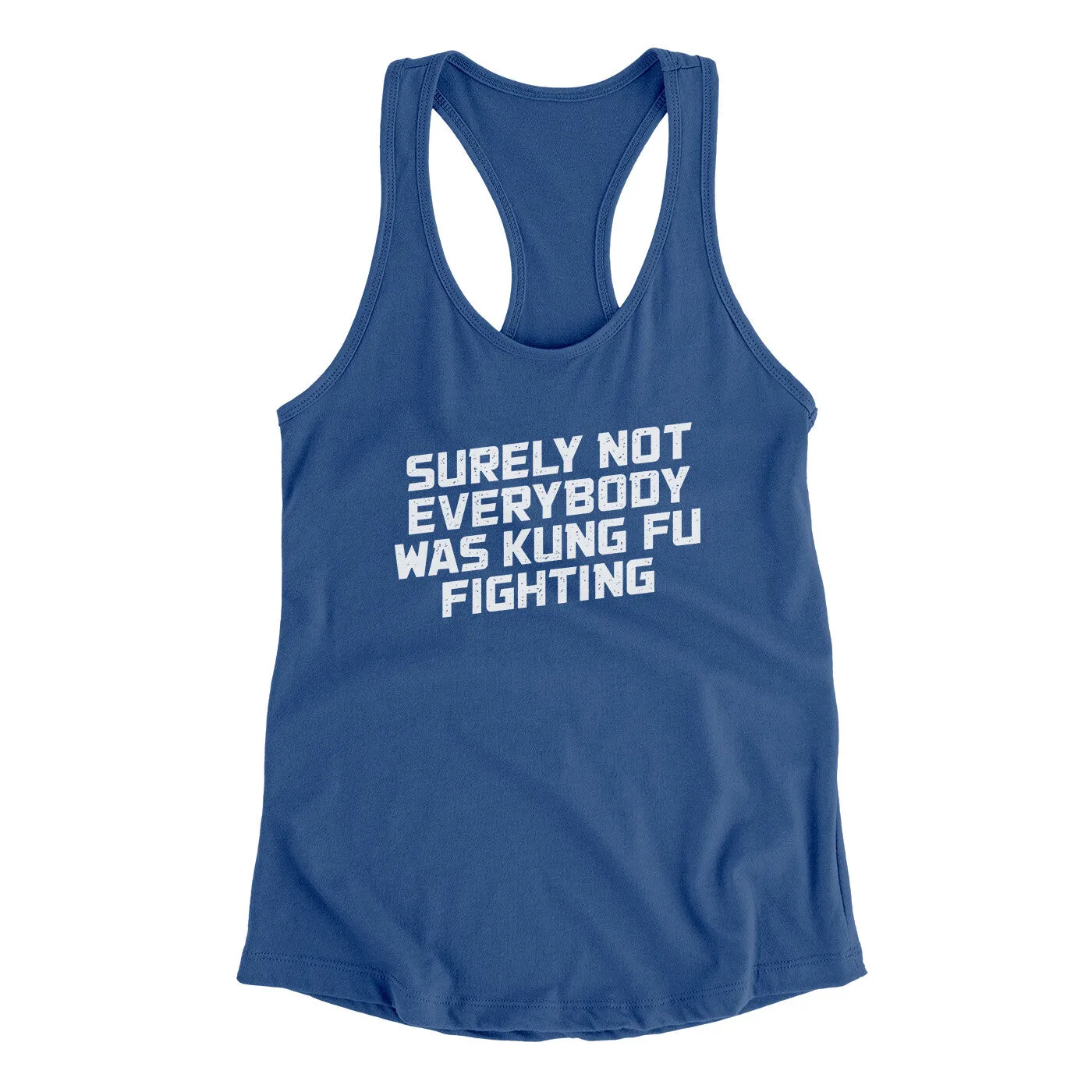 Surely Not Everyone Was Kung Fu Fighting Funny Women's Racerback Tank