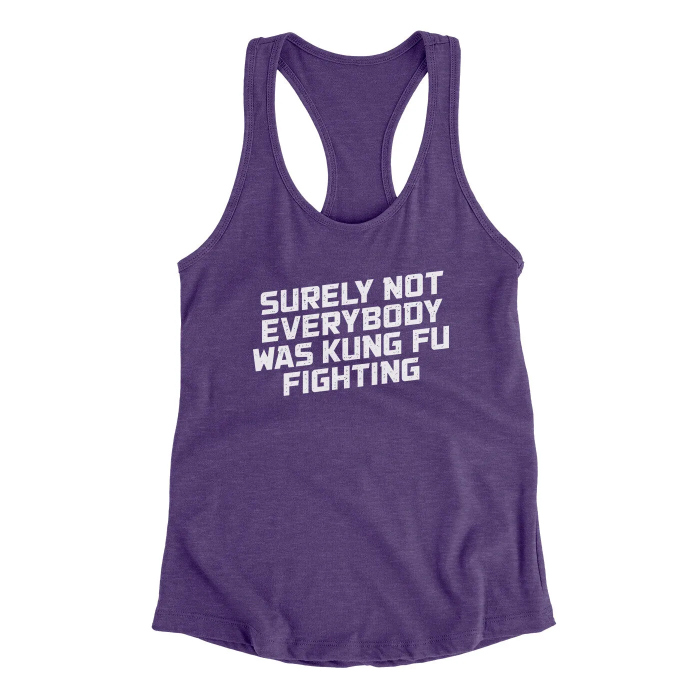 Surely Not Everyone Was Kung Fu Fighting Funny Women's Racerback Tank
