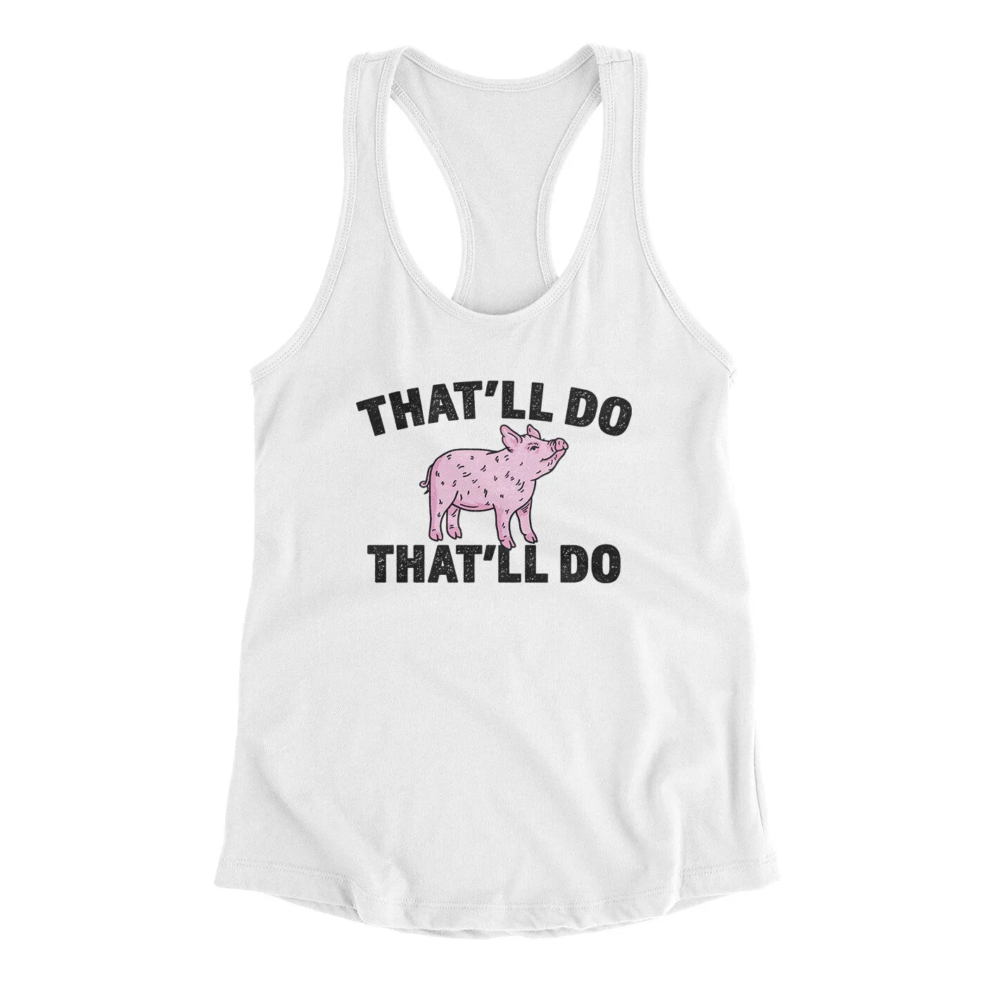 That’ll Do Pig That’ll Do Women's Racerback Tank