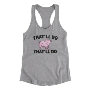 That’ll Do Pig That’ll Do Women's Racerback Tank