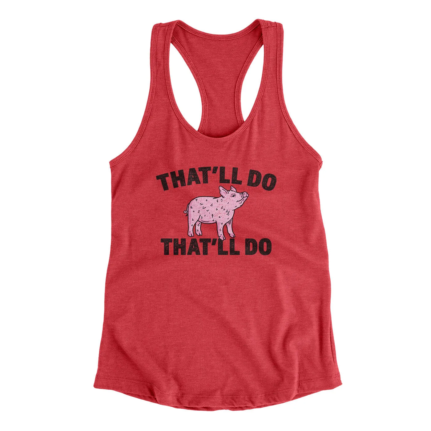 That’ll Do Pig That’ll Do Women's Racerback Tank
