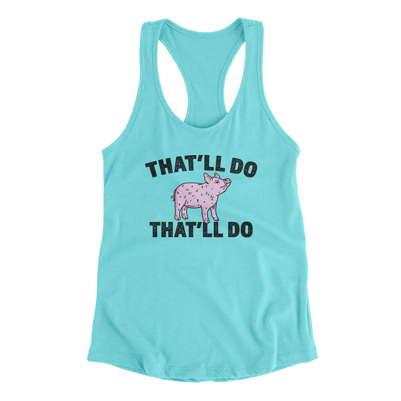 That’ll Do Pig That’ll Do Women's Racerback Tank