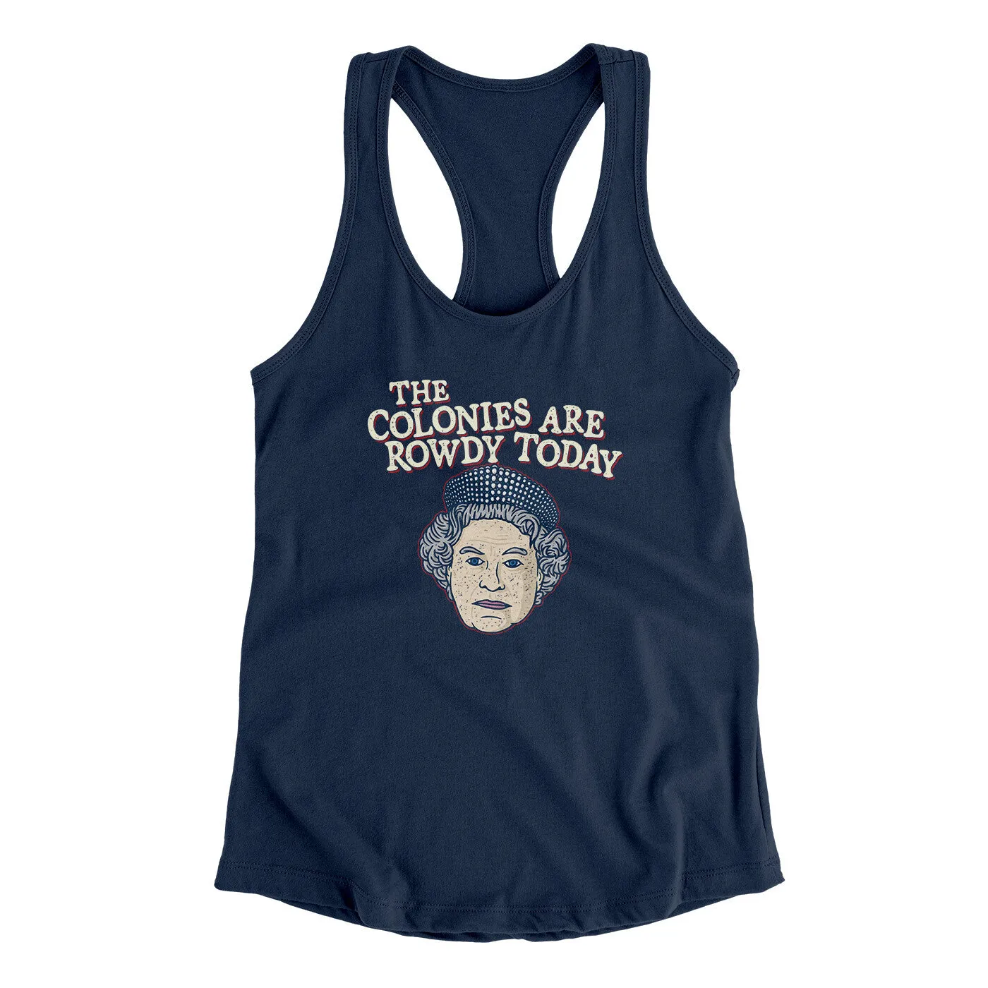 The Colonies Are Rowdy Today Women's Racerback Tank