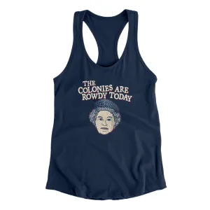 The Colonies Are Rowdy Today Women's Racerback Tank