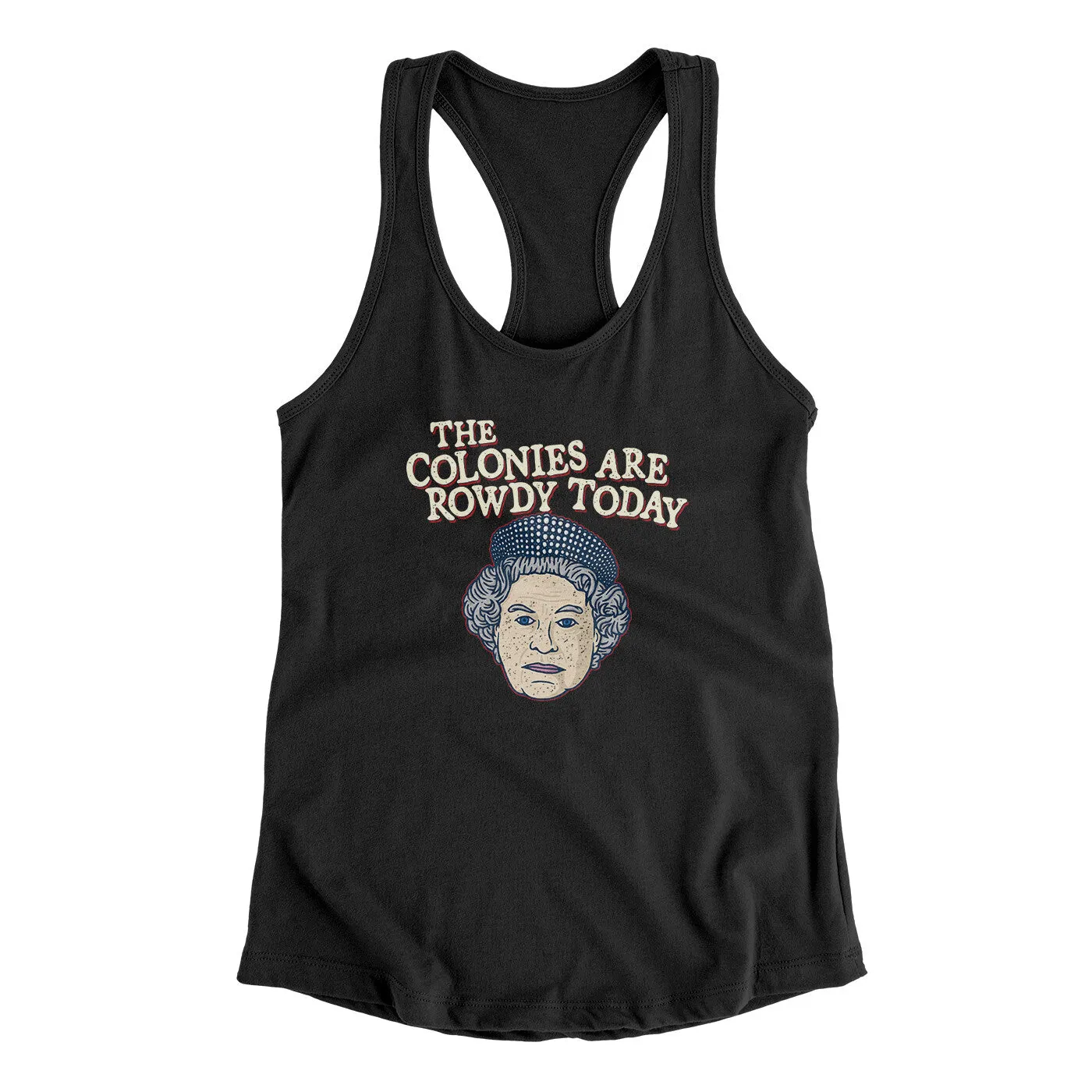 The Colonies Are Rowdy Today Women's Racerback Tank