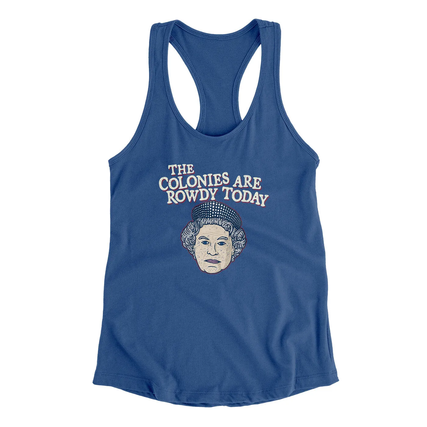 The Colonies Are Rowdy Today Women's Racerback Tank