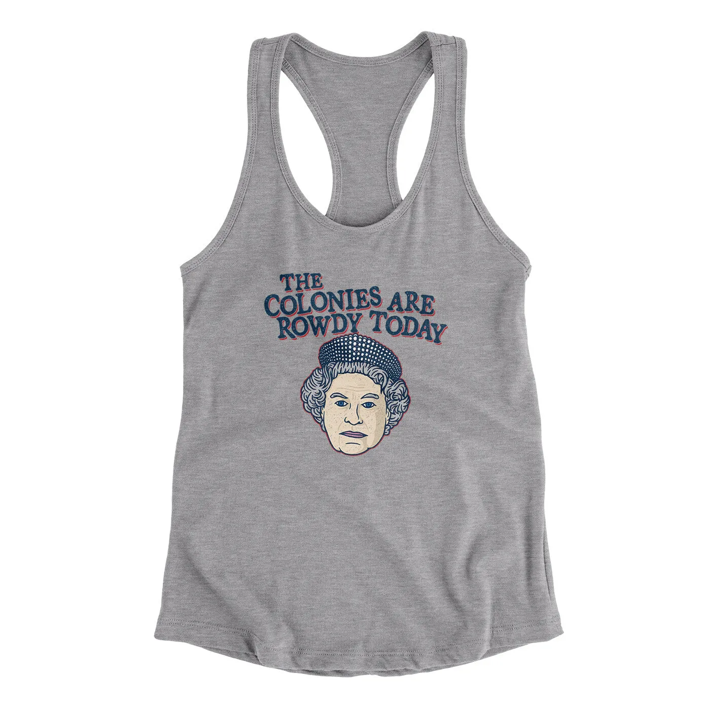 The Colonies Are Rowdy Today Women's Racerback Tank