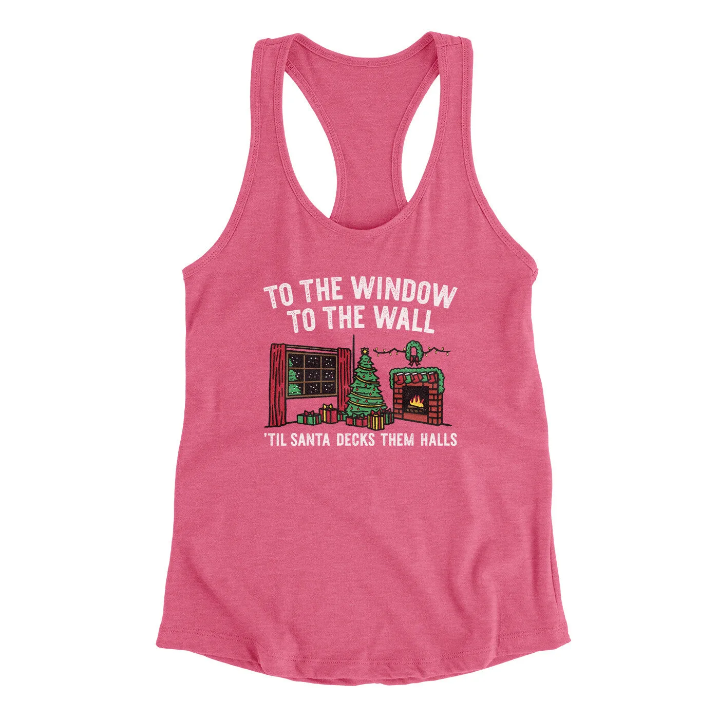To The Window, To The Wall, ’Til Santa Decks Them Halls Women's Racerback Tank