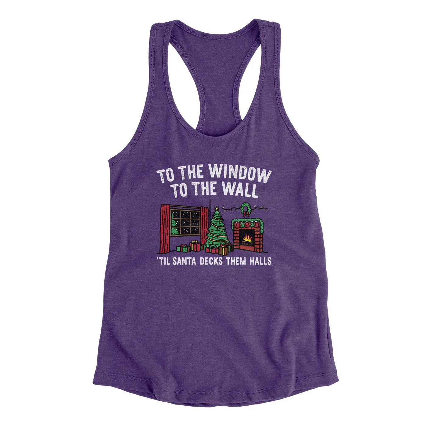 To The Window, To The Wall, ’Til Santa Decks Them Halls Women's Racerback Tank
