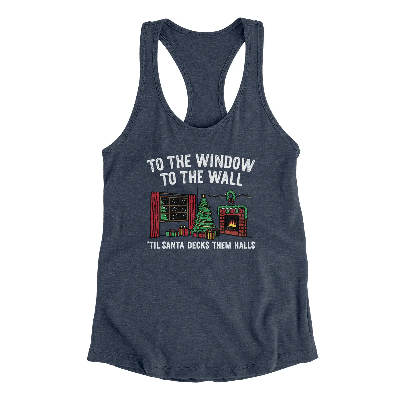 To The Window, To The Wall, ’Til Santa Decks Them Halls Women's Racerback Tank