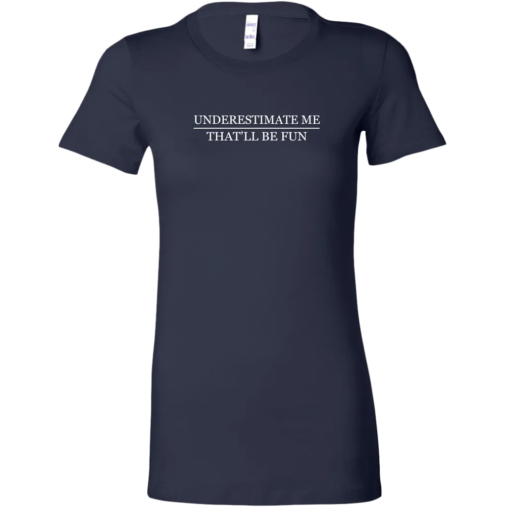 Underestimate Me | Women's