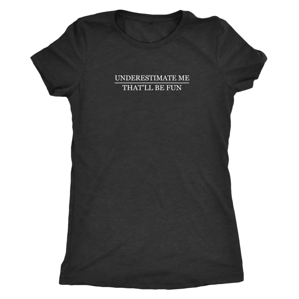 Underestimate Me | Women's