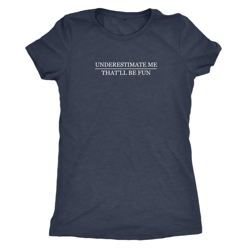 Underestimate Me | Women's