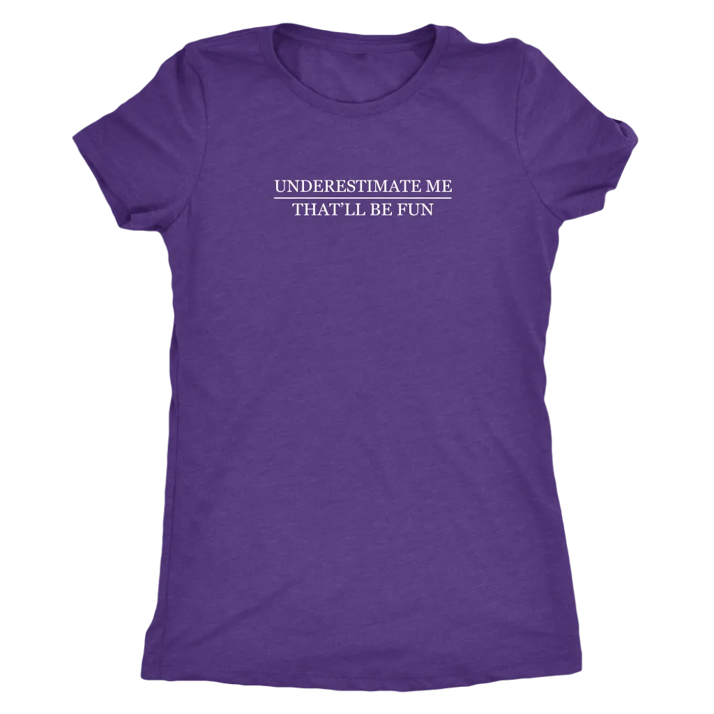 Underestimate Me | Women's