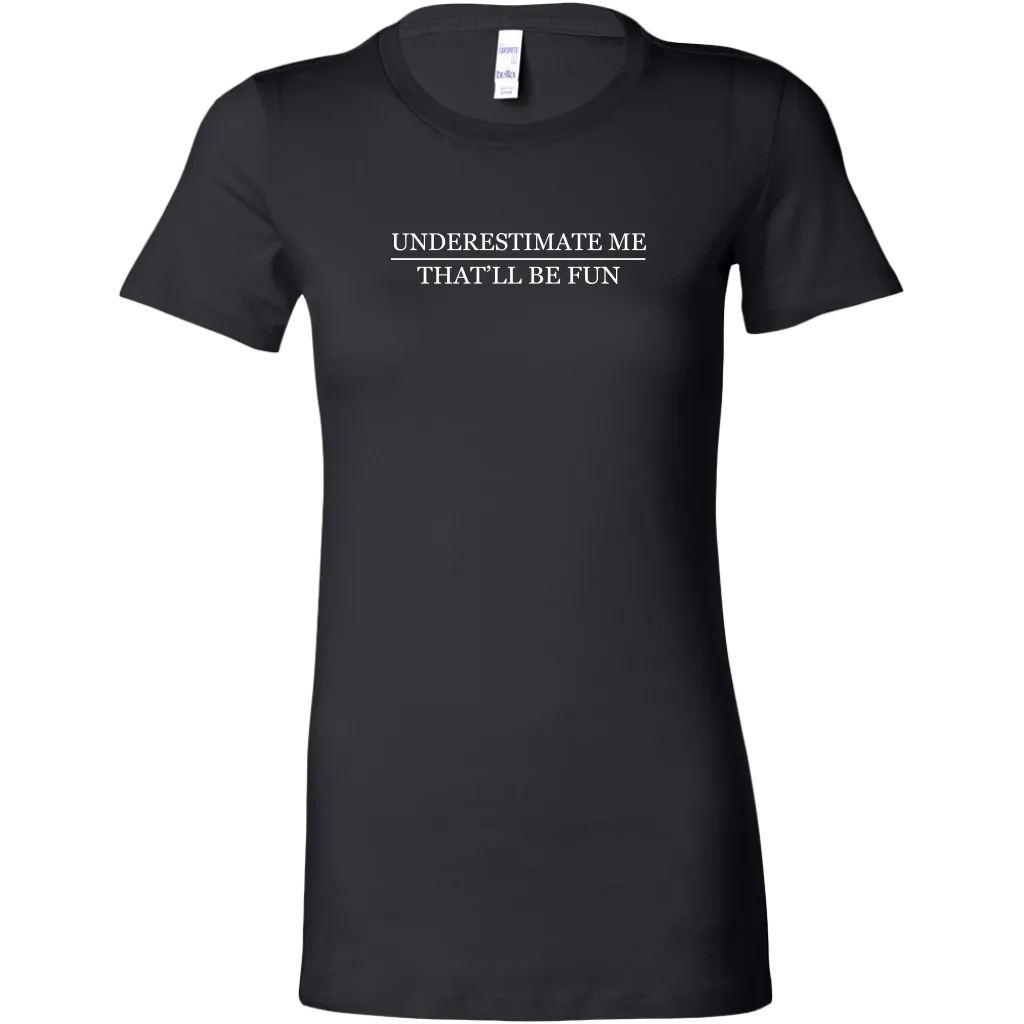 Underestimate Me | Women's